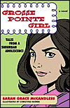 Grosse Pointe Girl: Tales from a Suburban Adolescence
